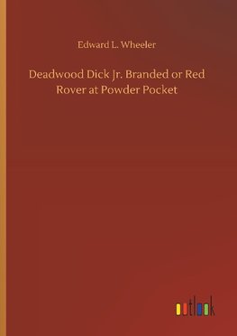 Deadwood Dick Jr. Branded or Red Rover at Powder Pocket