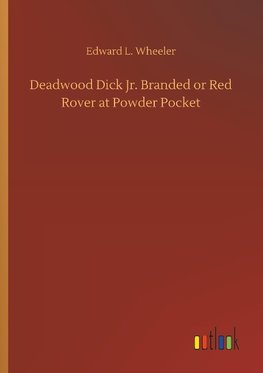 Deadwood Dick Jr. Branded or Red Rover at Powder Pocket