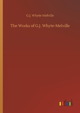 The Works of G.J. Whyte-Melville