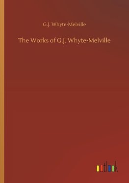 The Works of G.J. Whyte-Melville