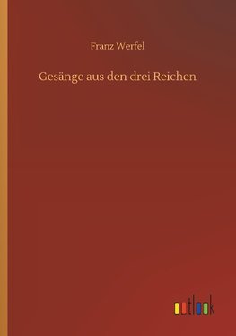 Gesänge aus den drei Reichen