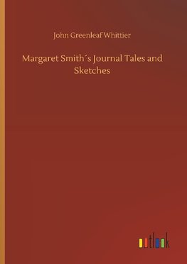 Margaret Smith´s Journal Tales and Sketches