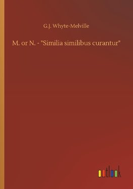 M. or N. - "Similia similibus curantur"