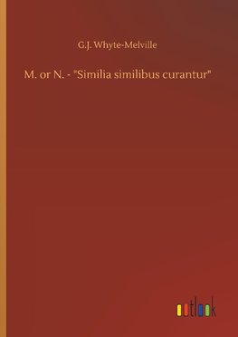 M. or N. - "Similia similibus curantur"