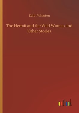 The Hermit and the Wild Woman and Other Stories