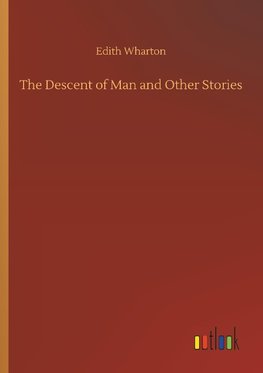 The Descent of Man and Other Stories