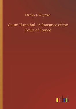 Count Hannibal - A Romance of the Court of France