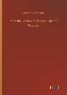 From the Memoirs of a Minister of France