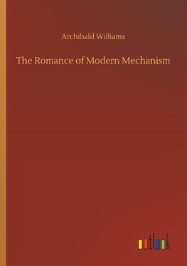 The Romance of Modern Mechanism