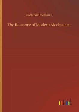 The Romance of Modern Mechanism