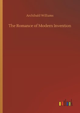 The Romance of Modern Invention