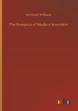 The Romance of Modern Invention