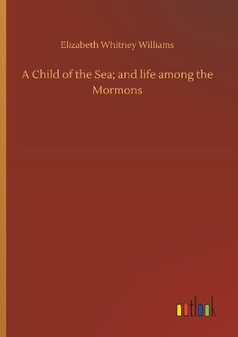 A Child of the Sea; and life among the Mormons