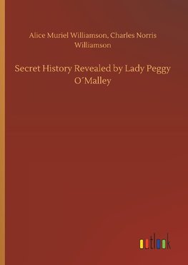 Secret History Revealed by Lady Peggy O´Malley