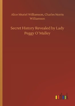 Secret History Revealed by Lady Peggy O´Malley