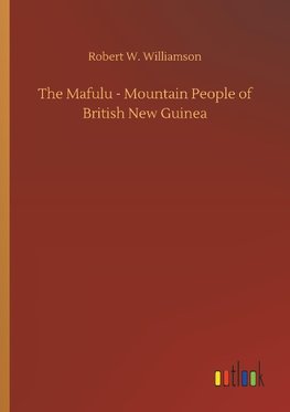 The Mafulu - Mountain People of British New Guinea