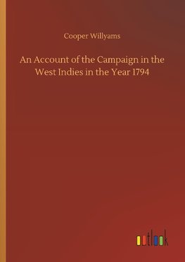 An Account of the Campaign in the West Indies in the Year 1794