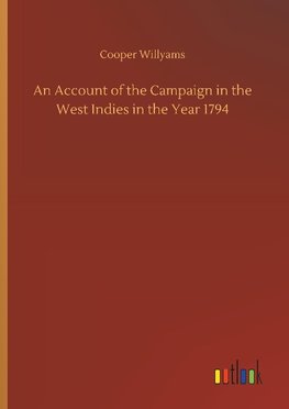 An Account of the Campaign in the West Indies in the Year 1794