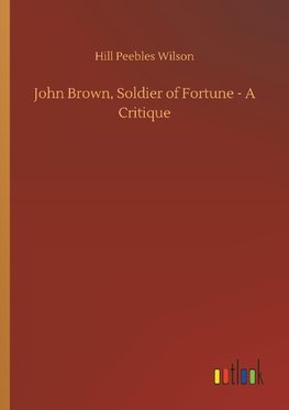 John Brown, Soldier of Fortune - A Critique