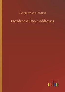 President Wilson´s Addresses