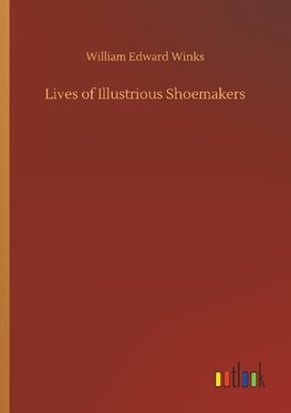 Lives of Illustrious Shoemakers