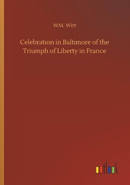 Celebration in Baltimore of the Triumph of Liberty in France