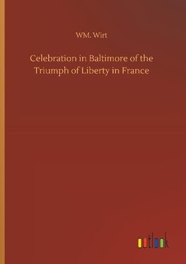 Celebration in Baltimore of the Triumph of Liberty in France