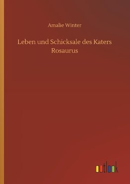 Leben und Schicksale des Katers Rosaurus