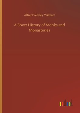 A Short History of Monks and Monasteries