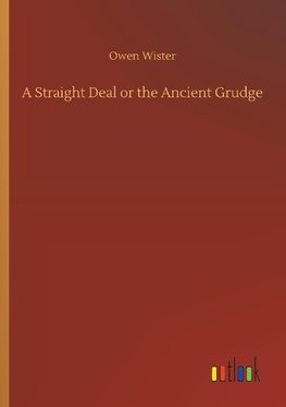 A Straight Deal or the Ancient Grudge