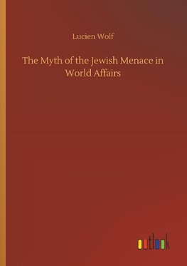 The Myth of the Jewish Menace in World Affairs