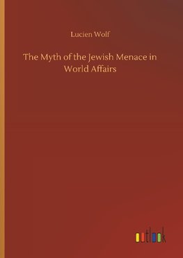 The Myth of the Jewish Menace in World Affairs