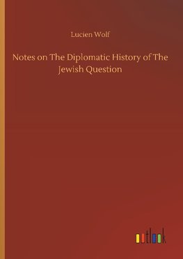 Notes on The Diplomatic History of The Jewish Question