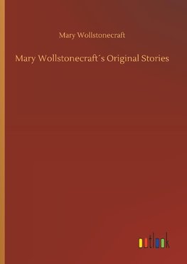 Mary Wollstonecraft´s Original Stories