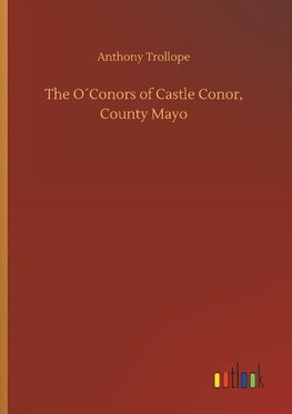 The O´Conors of Castle Conor, County Mayo