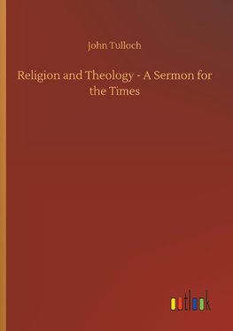 Religion and Theology - A Sermon for the Times