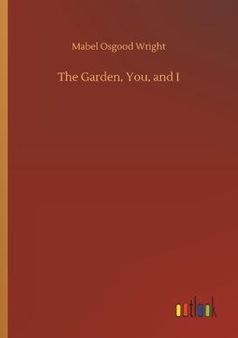 The Garden, You, and I