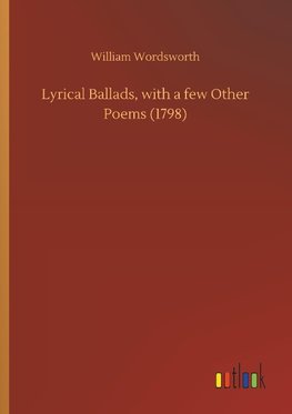 Lyrical Ballads, with a few Other Poems (1798)