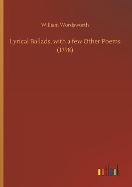 Lyrical Ballads, with a few Other Poems (1798)