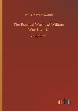 The Poetical Works of William Wordsworth