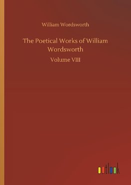 The Poetical Works of William Wordsworth