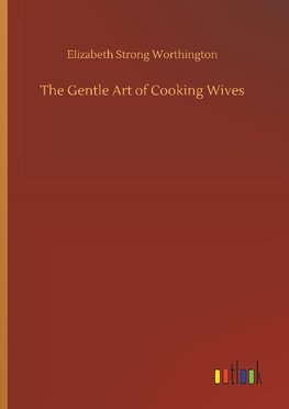 The Gentle Art of Cooking Wives