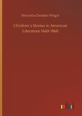 Children´s Stories in American Literature 1660-1860