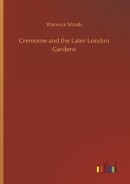 Cremorne and the Later London Gardens