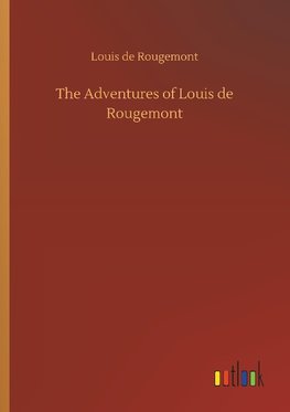 The Adventures of Louis de Rougemont