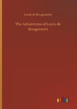 The Adventures of Louis de Rougemont