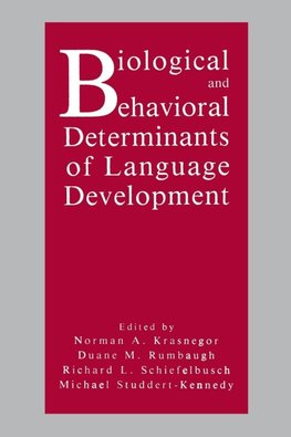 Biological and Behavioral Determinants of Language Development