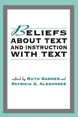 Garner, R: Beliefs About Text and Instruction With Text