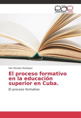 El proceso formativo en la educación superior en Cuba.