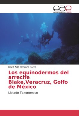 Los equinodermos del arrecife Blake,Veracruz, Golfo de México